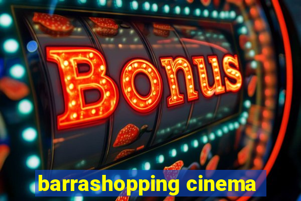 barrashopping cinema